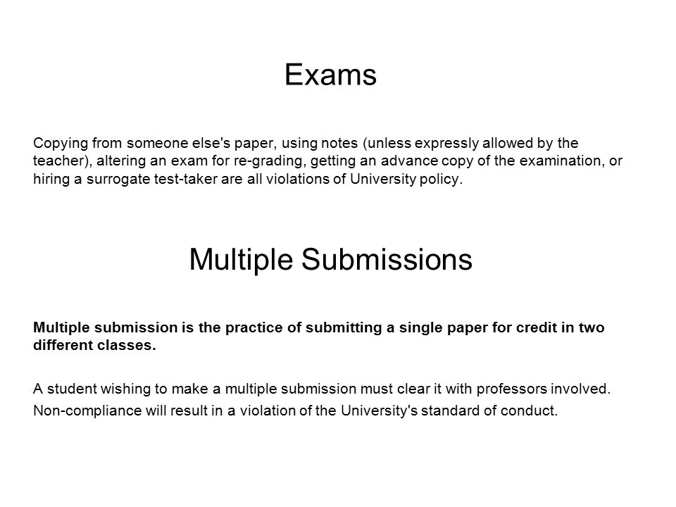 Multiple Submissions Multiple submission is the practice of submitting a single paper for credit in two different classes.