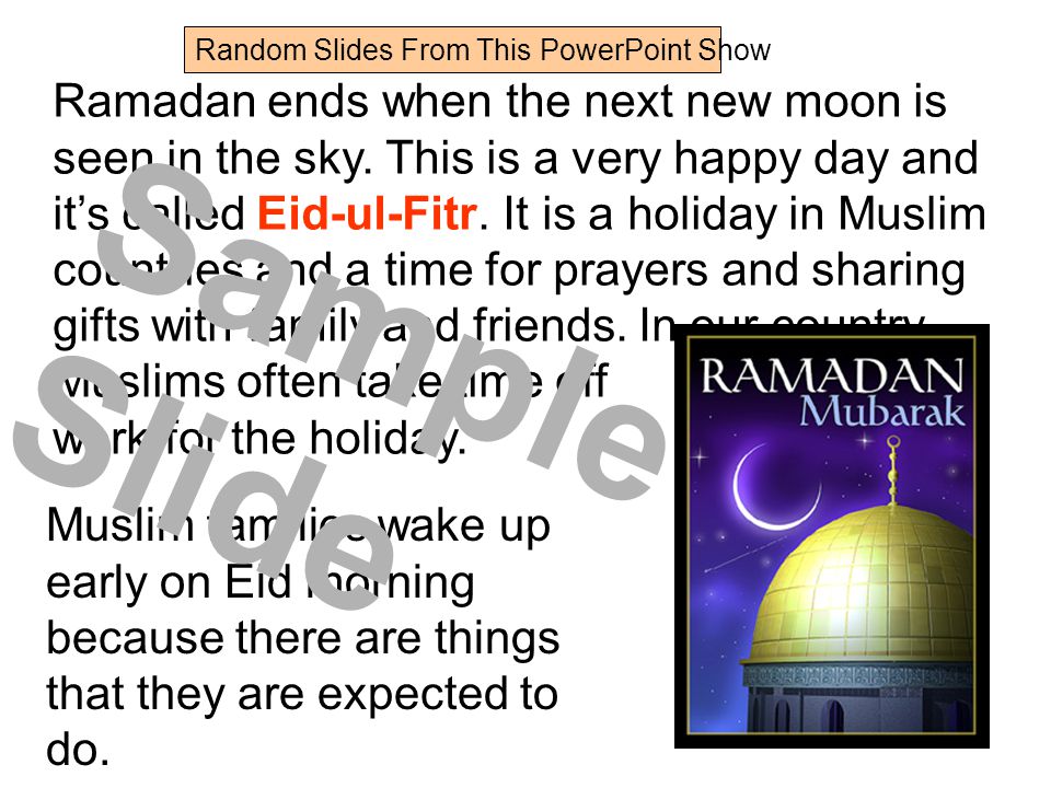 Ramadan ends when the next new moon is seen in the sky.