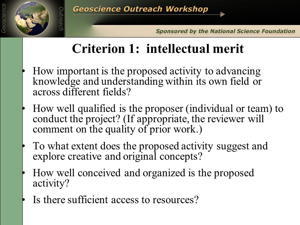 Criterion 1: intellectual merit How important is the proposed activity to advancing knowledge and understanding within its own field or across different fields.