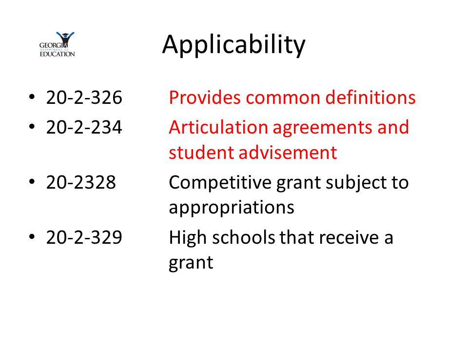 Applicability Provides common definitions Articulation agreements and student advisement Competitive grant subject to appropriations High schools that receive a grant