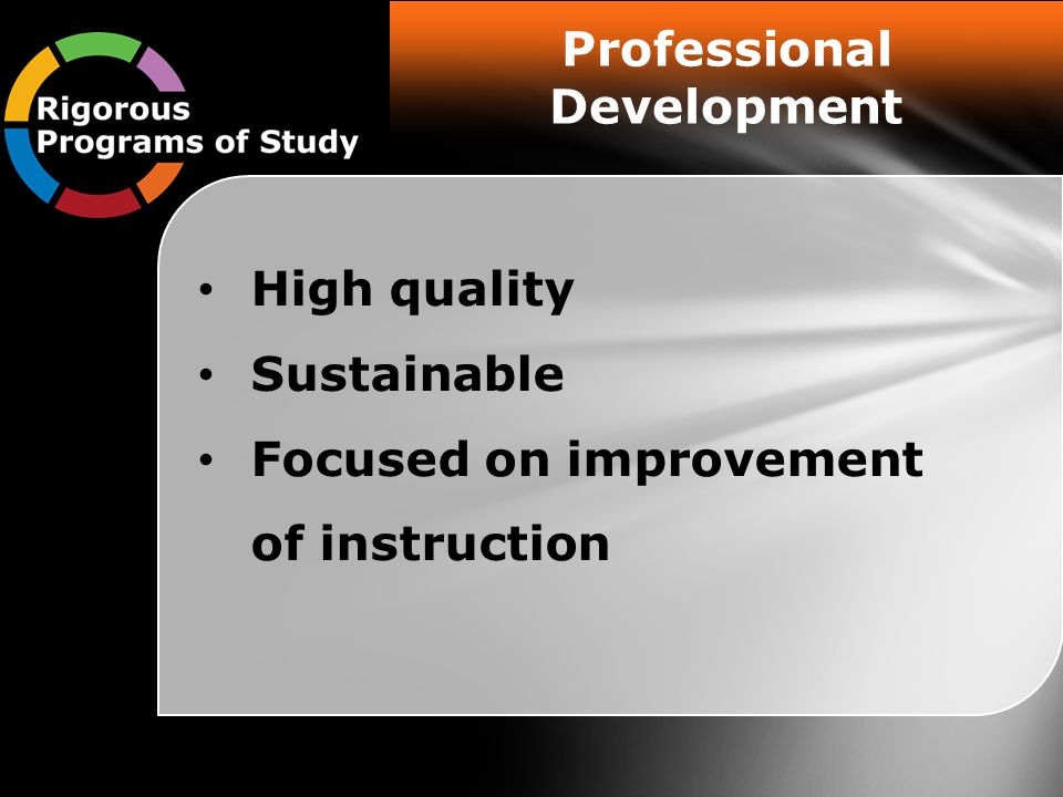 Professional Development High quality Sustainable Focused on improvement of instruction