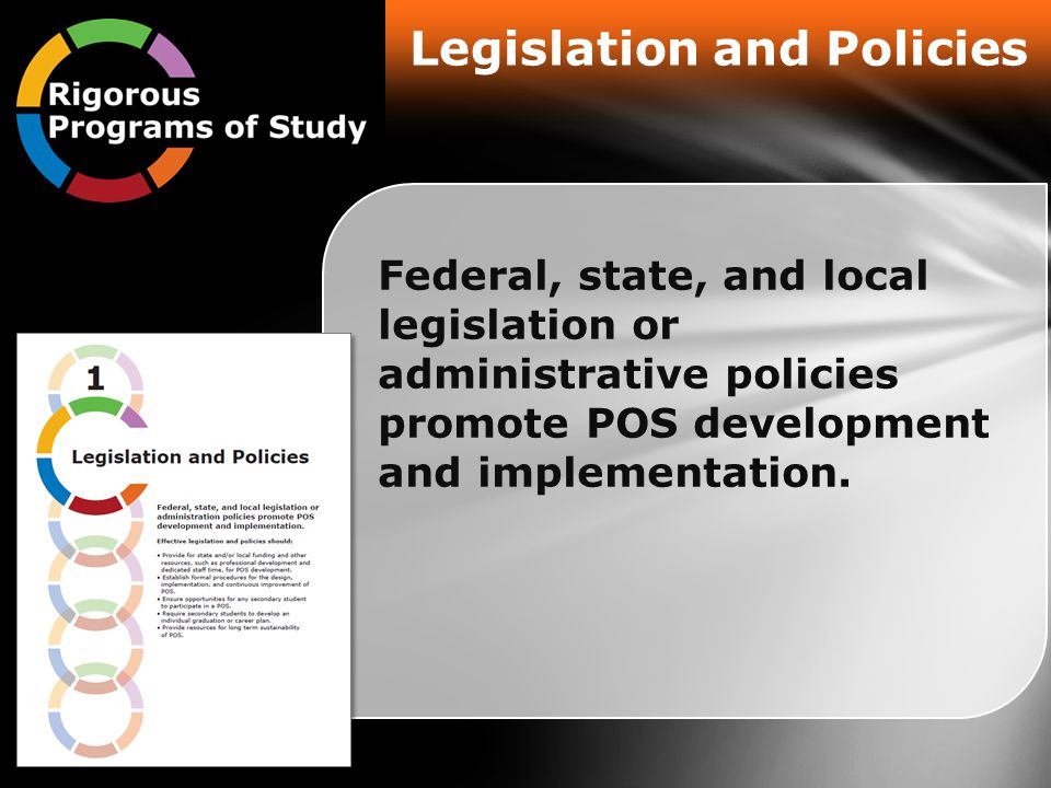 Legislation and Policies Federal, state, and local legislation or administrative policies promote POS development and implementation.
