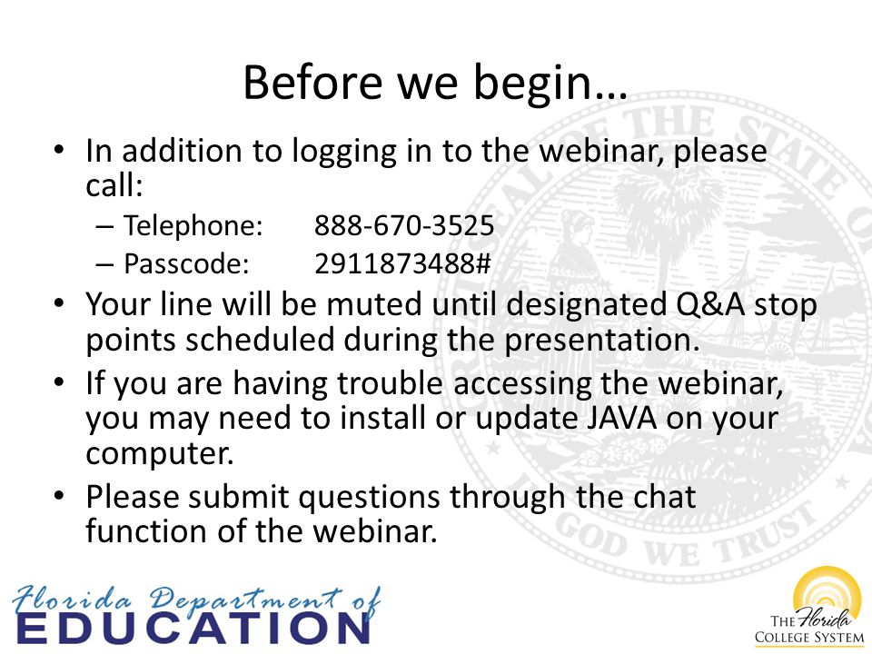 Before we begin… In addition to logging in to the webinar, please call: – Telephone: – Passcode: # Your line will be muted until designated Q&A stop points scheduled during the presentation.
