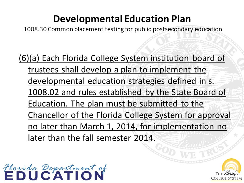 (6)(a) Each Florida College System institution board of trustees shall develop a plan to implement the developmental education strategies defined in s.