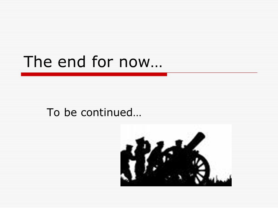 The end for now… To be continued…