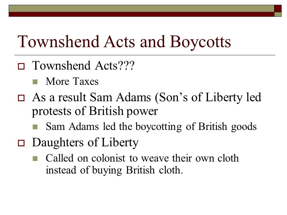 Townshend Acts and Boycotts  Townshend Acts .