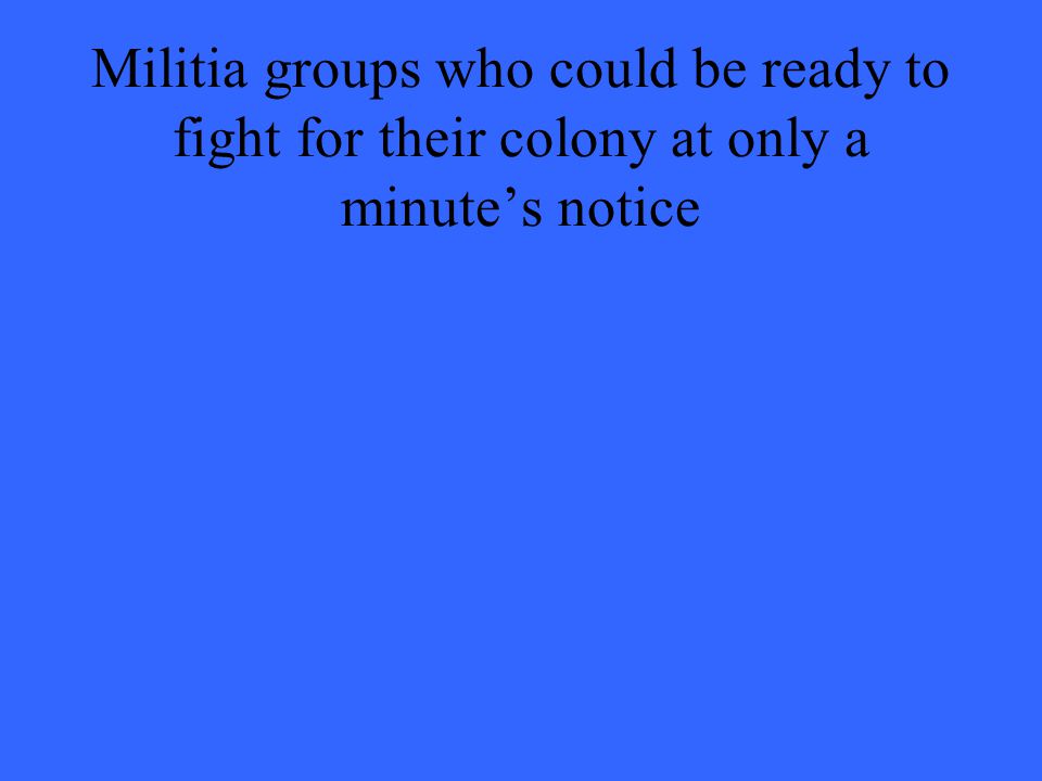 Militia groups who could be ready to fight for their colony at only a minute’s notice