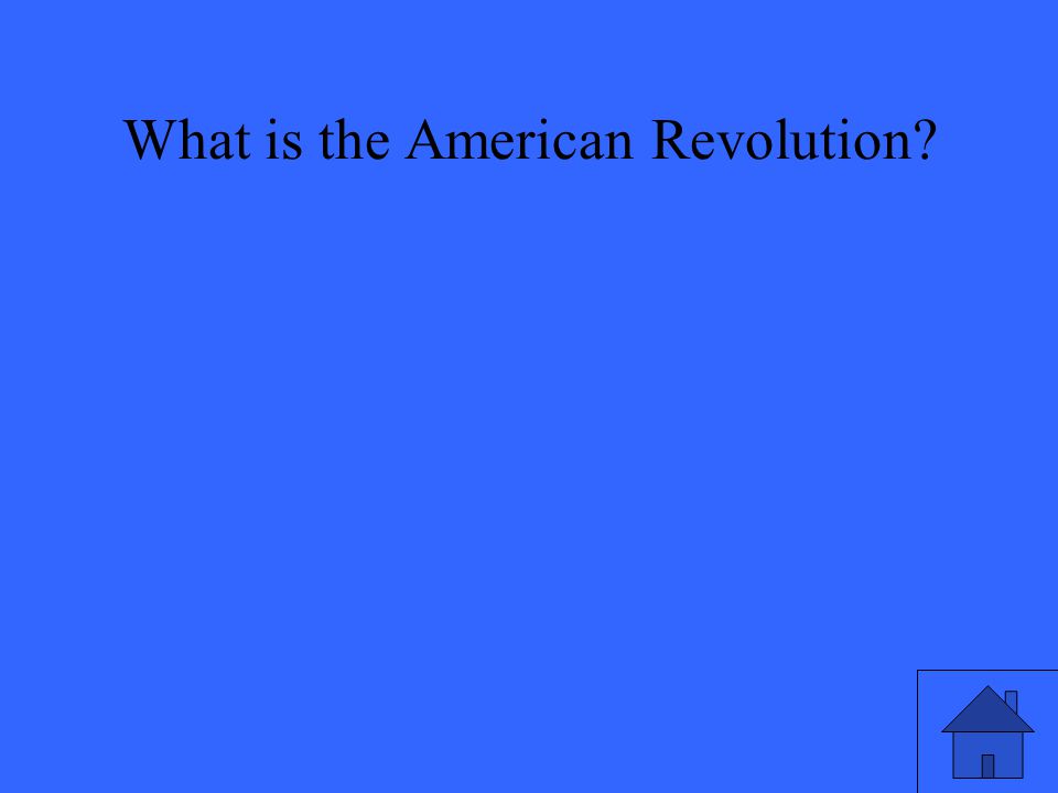 What is the American Revolution