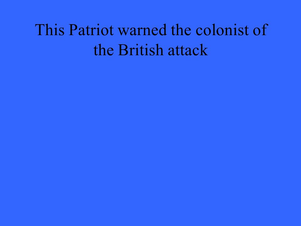 This Patriot warned the colonist of the British attack