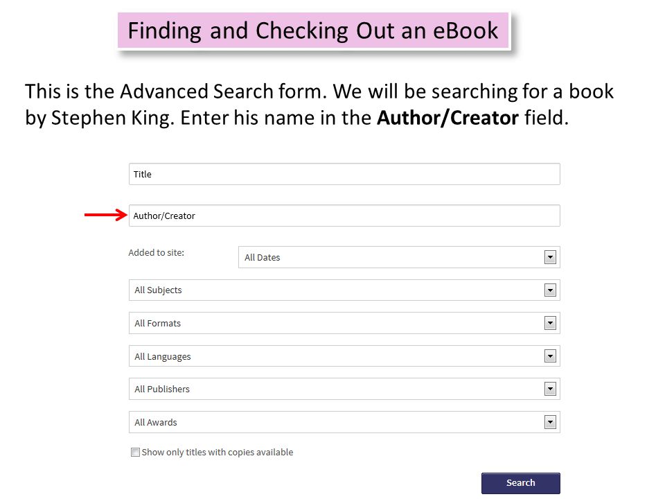 Refine search 10 Finding and Checking Out an eBook This is the Advanced Search form.