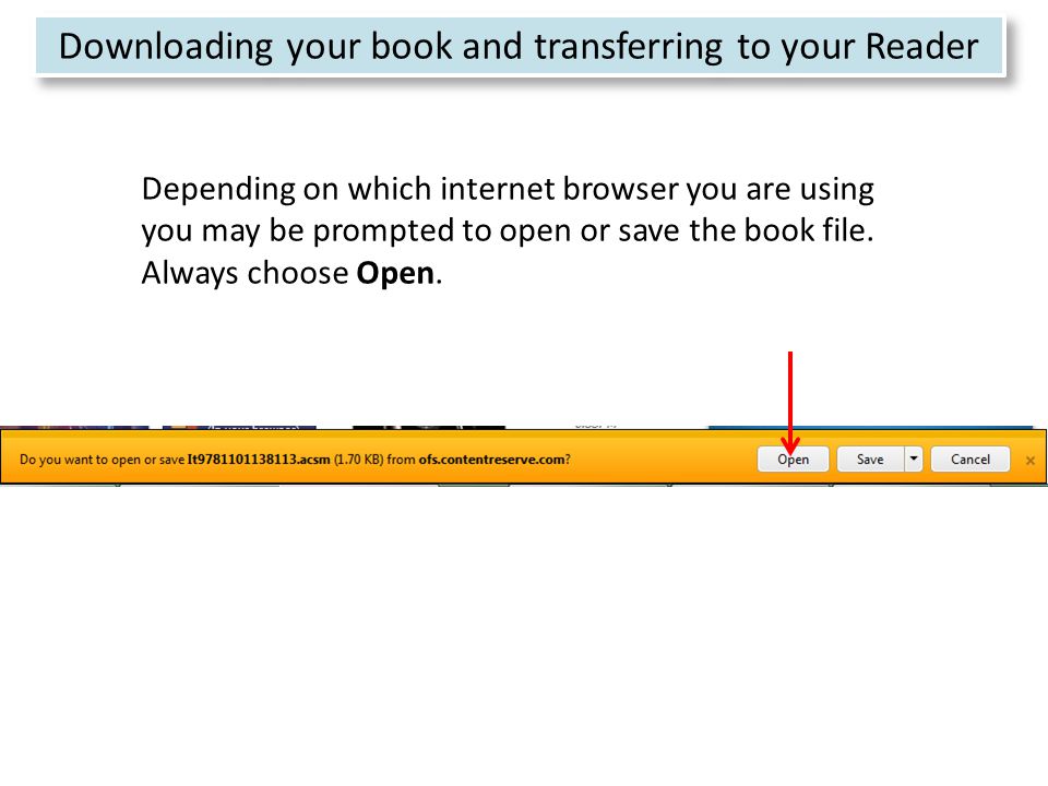 Refine search 17 Depending on which internet browser you are using you may be prompted to open or save the book file.