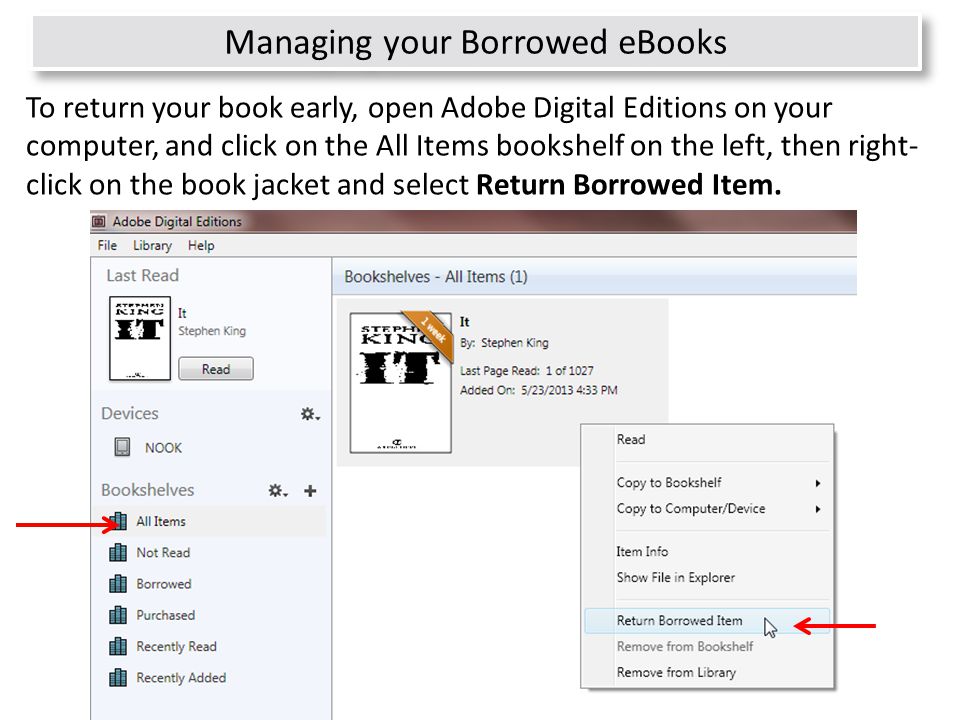 31 To return your book early, open Adobe Digital Editions on your computer, and click on the All Items bookshelf on the left, then right- click on the book jacket and select Return Borrowed Item.
