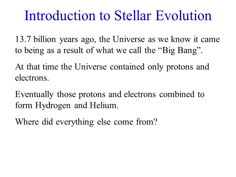 introduction to stellar evolution 13 7 billion years ago the when did hydrogen form