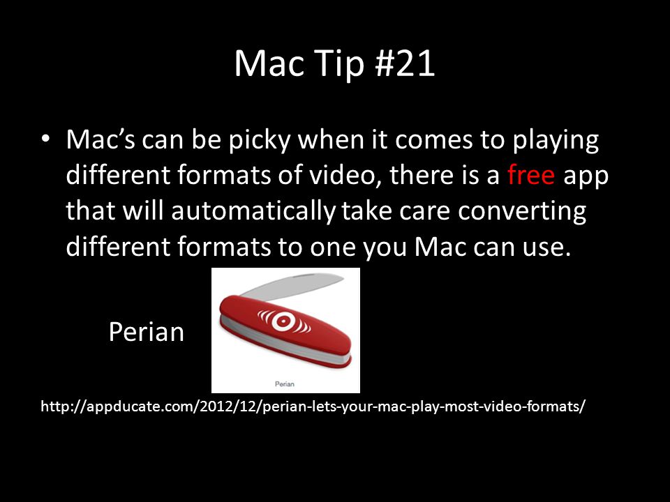 Mac Tip #21 Mac’s can be picky when it comes to playing different formats of video, there is a free app that will automatically take care converting different formats to one you Mac can use.