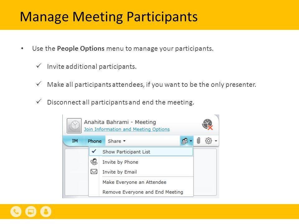 Manage Meeting Participants Use the People Options menu to manage your participants.