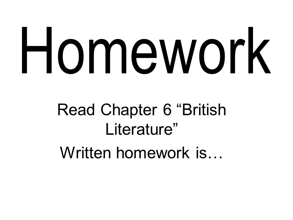 Read Chapter 6 British Literature Written homework is…