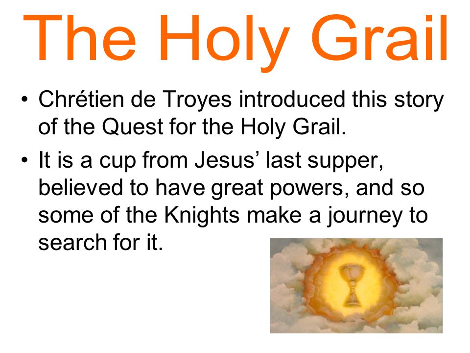 Chrétien de Troyes introduced this story of the Quest for the Holy Grail.