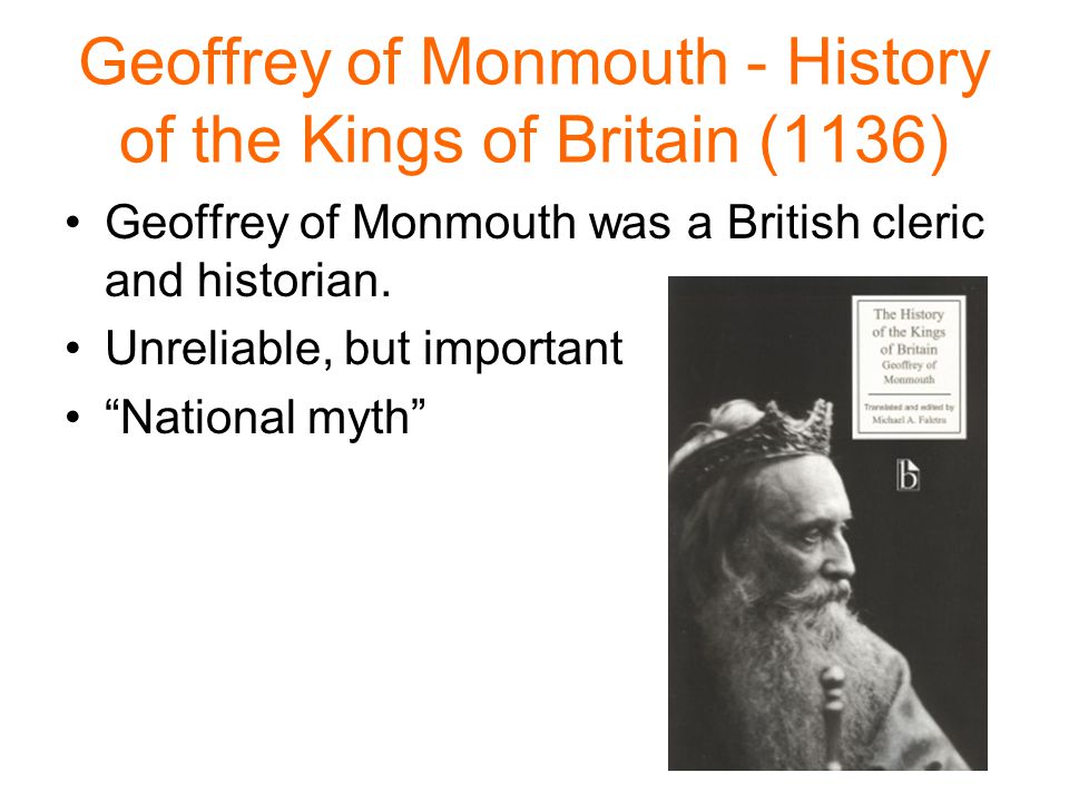 Geoffrey of Monmouth - History of the Kings of Britain (1136) Geoffrey of Monmouth was a British cleric and historian.