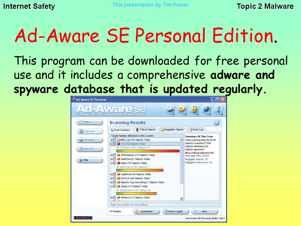Internet Safety Topic 2 Malware This presentation by Tim Fraser Ad-Aware SE Personal Edition.
