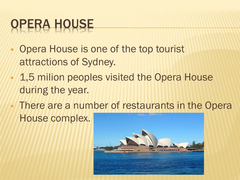  Opera House is one of the top tourist attractions of Sydney.