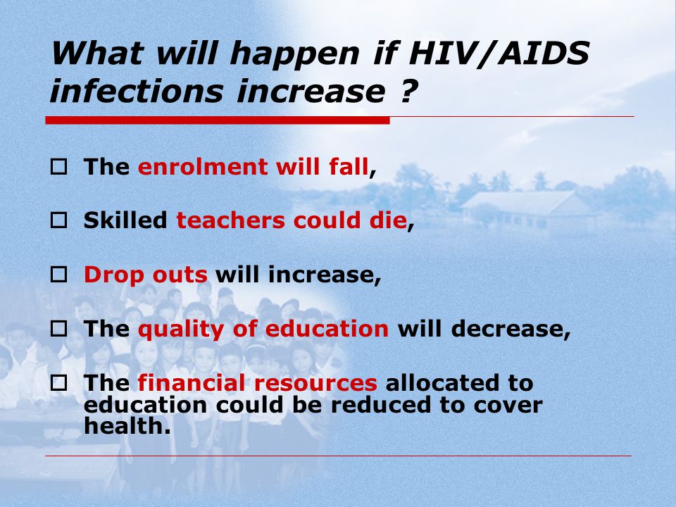 What will happen if HIV/AIDS infections increase .