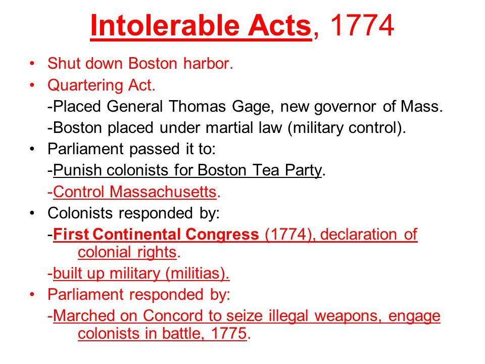 Intolerable Acts, 1774 Shut down Boston harbor. Quartering Act.