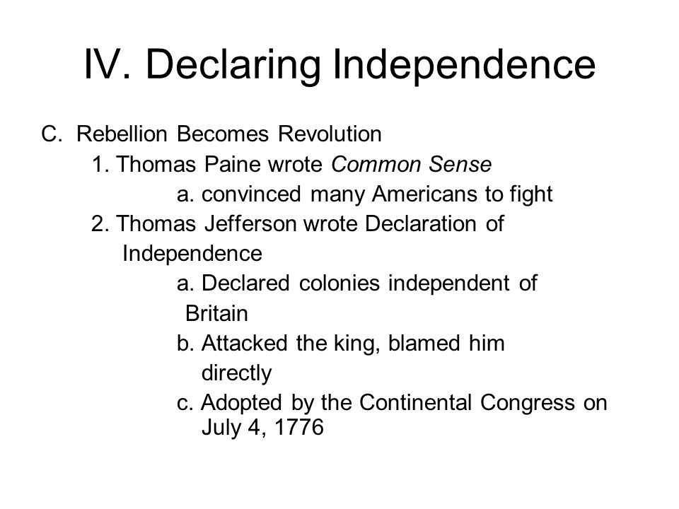 IV. Declaring Independence C. Rebellion Becomes Revolution 1.