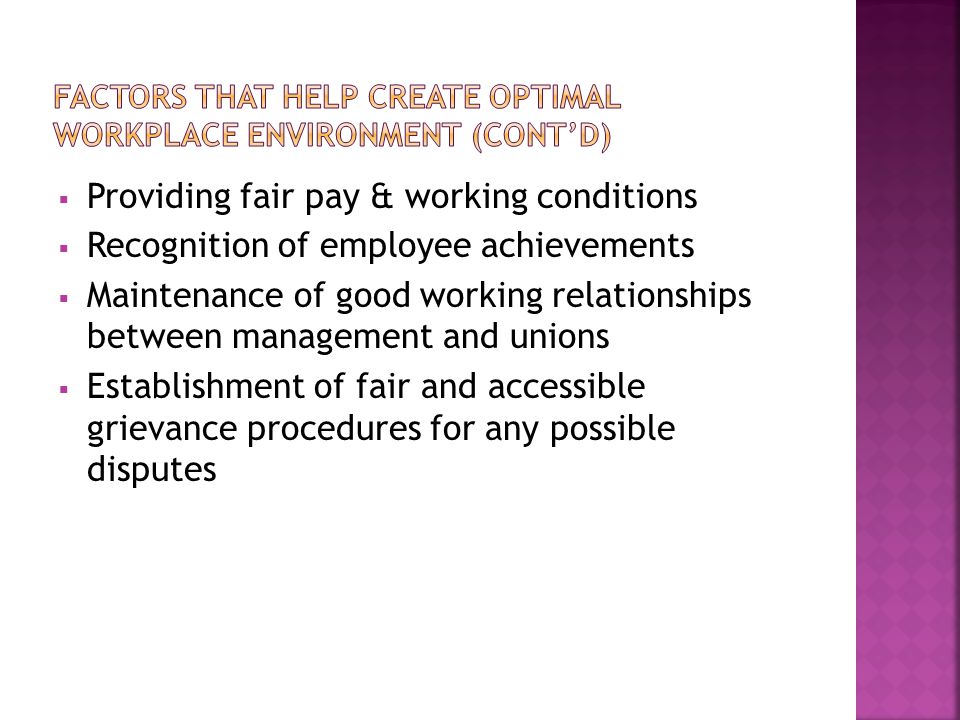  Providing fair pay & working conditions  Recognition of employee achievements  Maintenance of good working relationships between management and unions  Establishment of fair and accessible grievance procedures for any possible disputes