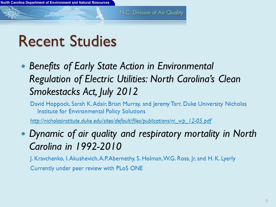 Recent Studies Benefits of Early State Action in Environmental Regulation of Electric Utilities: North Carolina’s Clean Smokestacks Act, July 2012 David Hoppock, Sarah K.