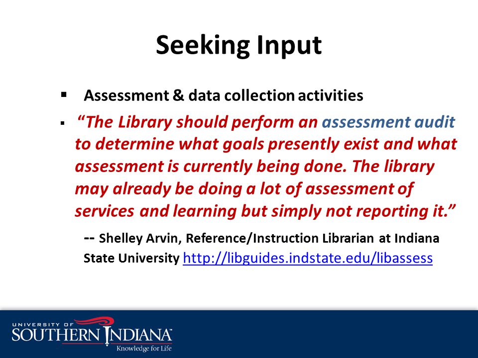  Assessment & data collection activities  The Library should perform an assessment audit to determine what goals presently exist and what assessment is currently being done.