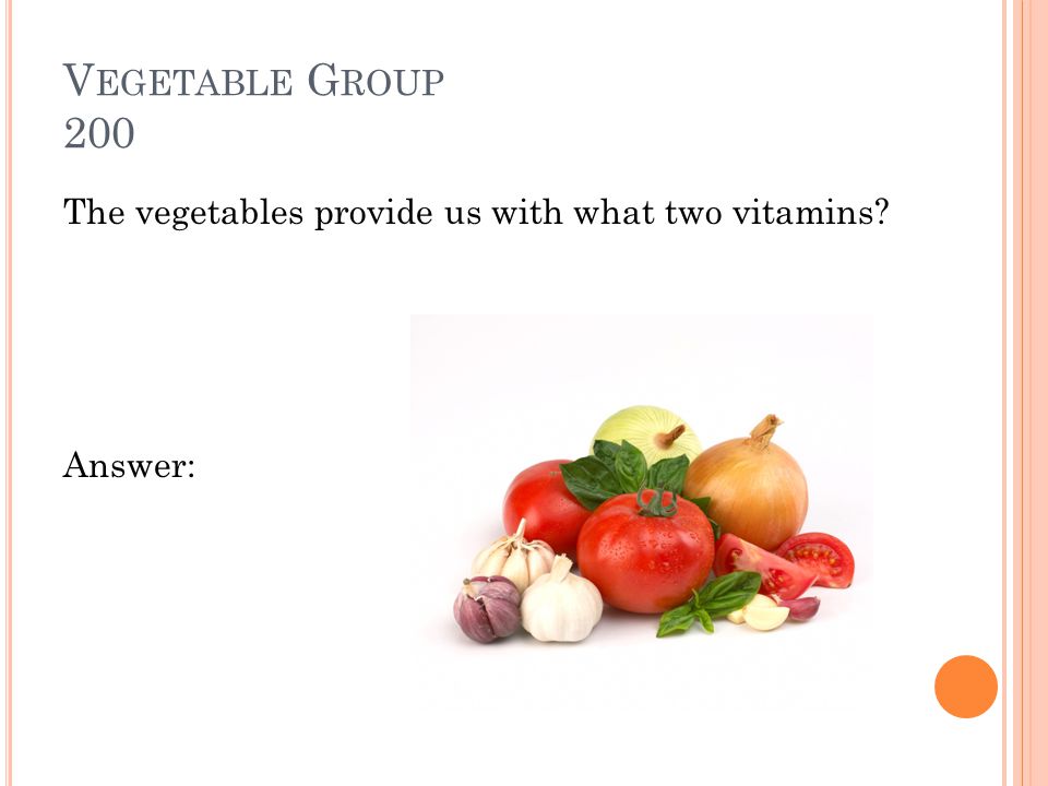 V EGETABLE G ROUP 100 Four servings of vegetables every day. Game Board:
