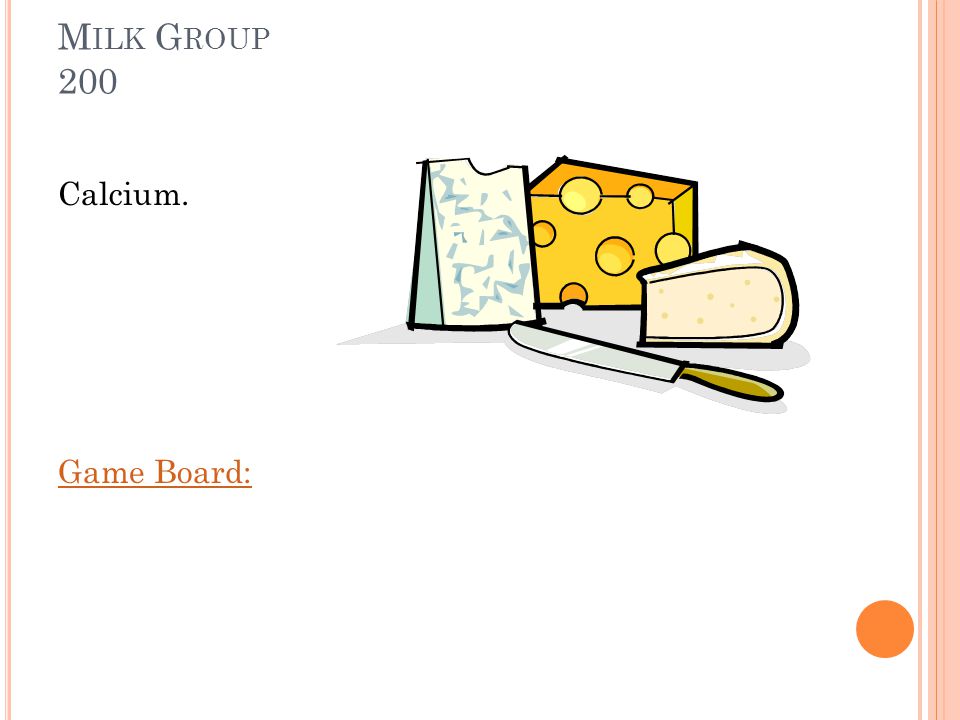 M ILK G ROUP 200 Foods made from milk that retain their _____ content are part of the group.