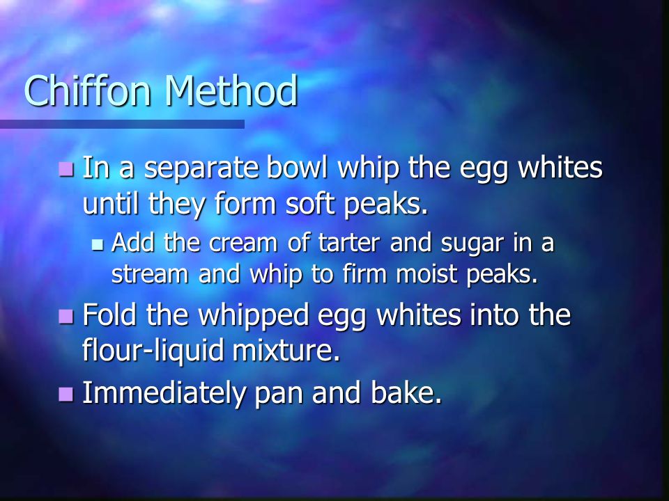 Chiffon Method In a separate bowl whip the egg whites until they form soft peaks.