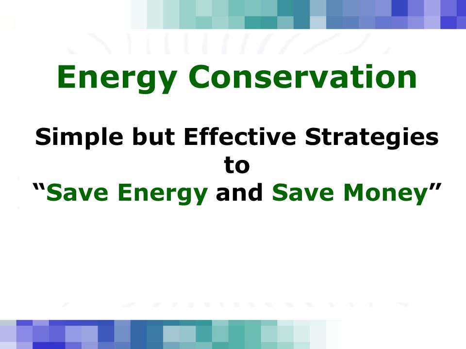 Energy Conservation Simple but Effective Strategies to Save Energy and Save Money