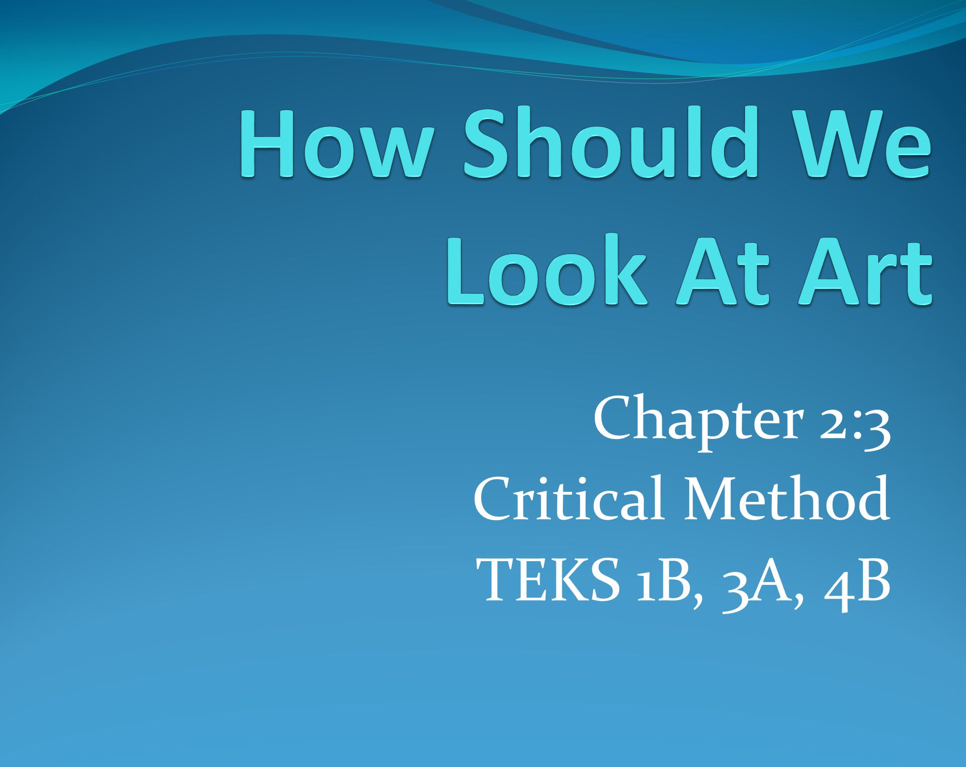 Chapter 2:3 Critical Method TEKS 1B, 3A, 4B