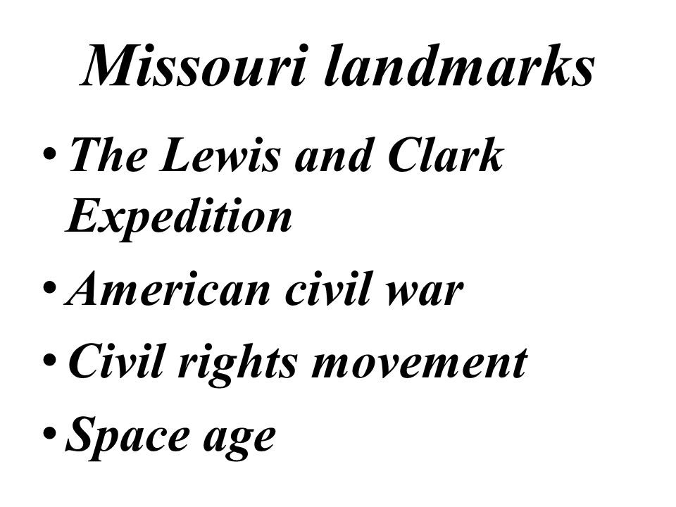 Missouri landmarks The Lewis and Clark Expedition American civil war Civil rights movement Space age