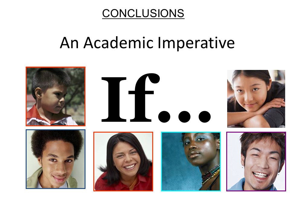 An Academic Imperative If… CONCLUSIONS