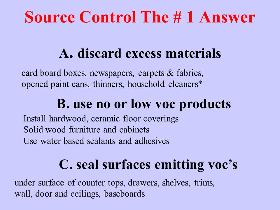 Source Control The # 1 Answer card board boxes, newspapers, carpets & fabrics, opened paint cans, thinners, household cleaners* C.