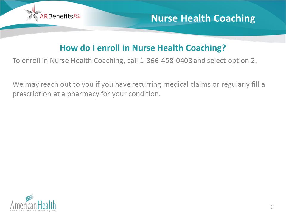 6 Nurse Health Coaching How do I enroll in Nurse Health Coaching.