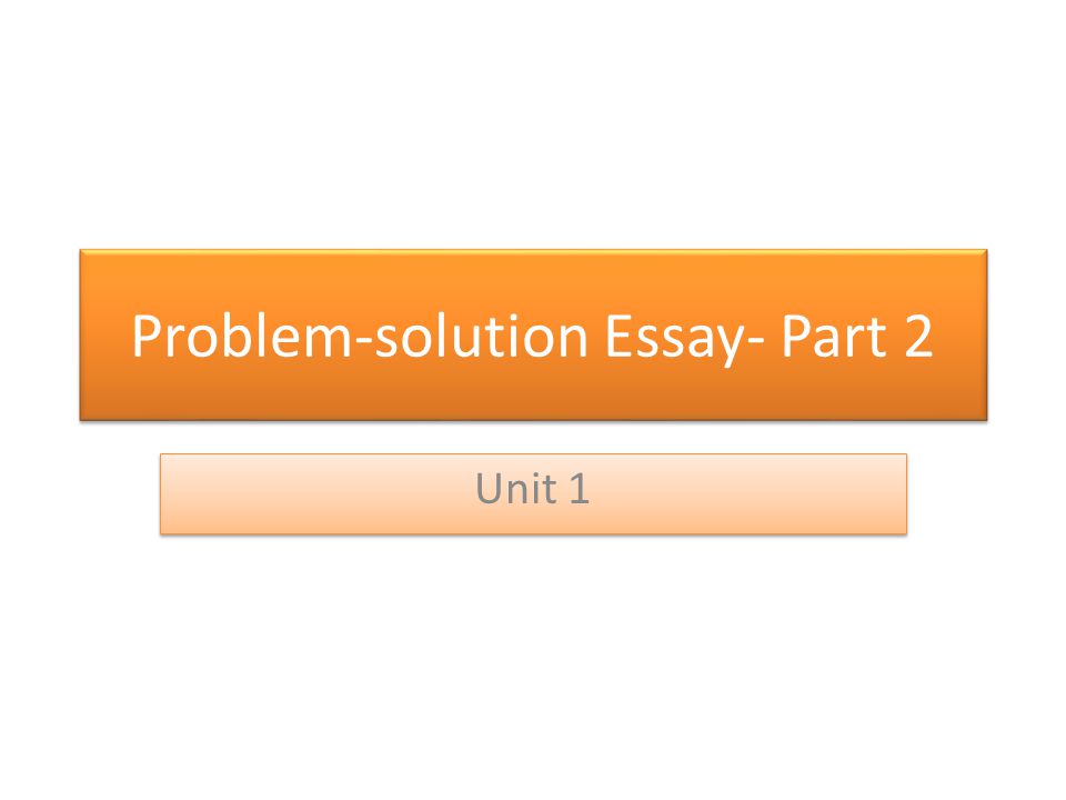 Problem And Solution Essay
