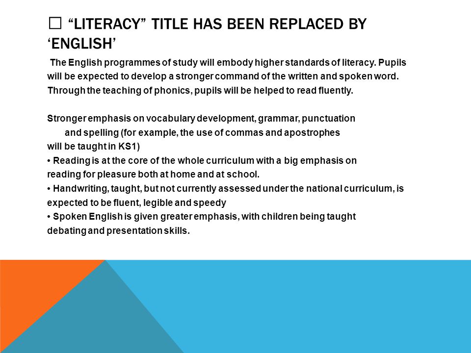  LITERACY TITLE HAS BEEN REPLACED BY ‘ENGLISH’ The English programmes of study will embody higher standards of literacy.