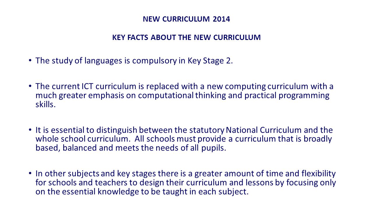 NEW CURRICULUM 2014 KEY FACTS ABOUT THE NEW CURRICULUM The study of languages is compulsory in Key Stage 2.