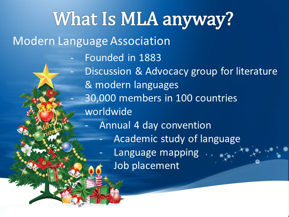 Modern Language Association -Founded in Discussion & Advocacy group for literature & modern languages -30,000 members in 100 countries worldwide -Annual 4 day convention -Academic study of language -Language mapping -Job placement