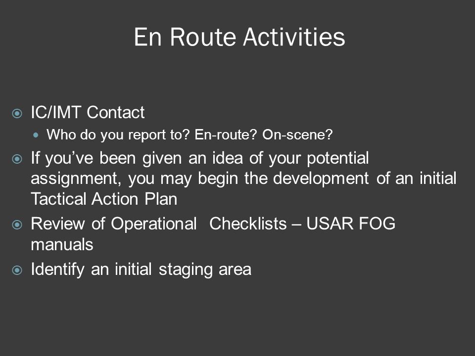 En Route Activities  IC/IMT Contact Who do you report to.