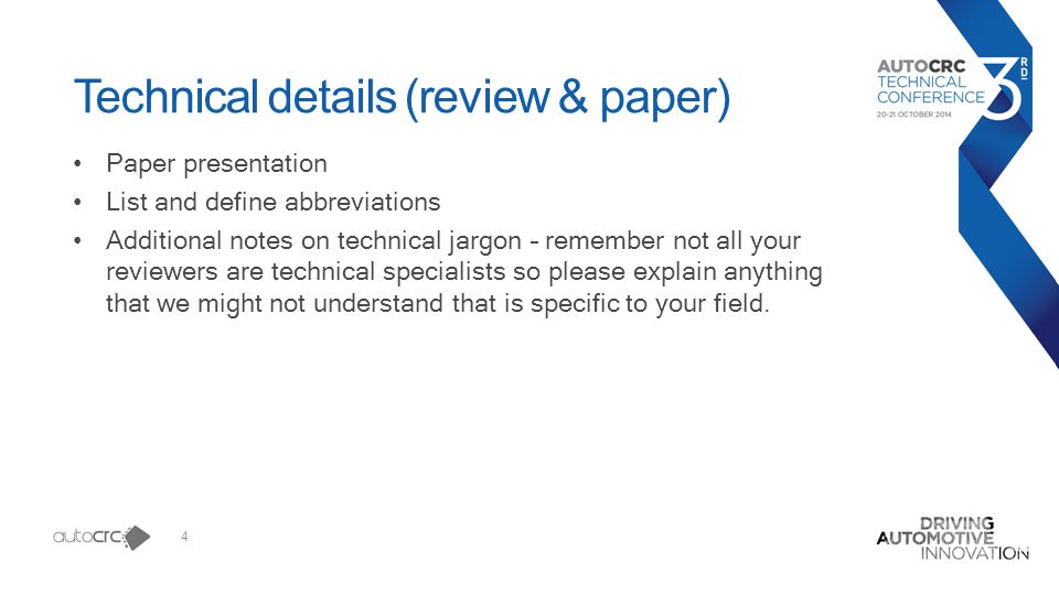 4 Technical details (review & paper) Paper presentation List and define abbreviations Additional notes on technical jargon – remember not all your reviewers are technical specialists so please explain anything that we might not understand that is specific to your field.