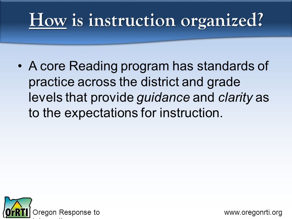 Oregon Response to Intervention   How is instruction organized.