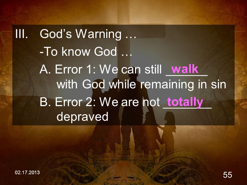 III.God’s Warning … -To know God … A.