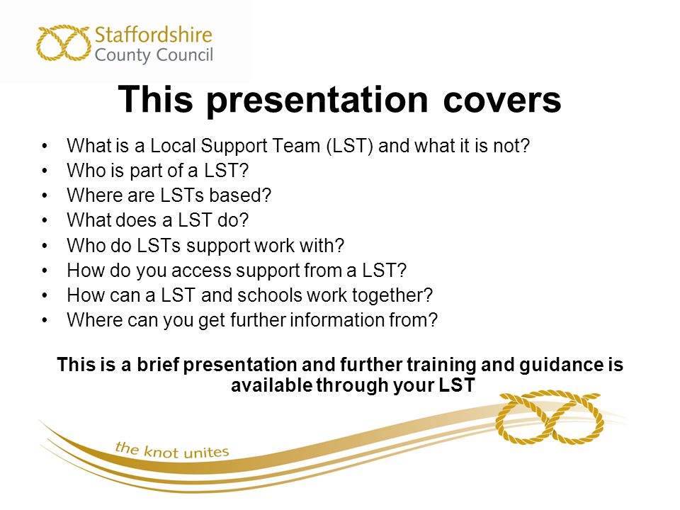 This presentation covers What is a Local Support Team (LST) and what it is not.