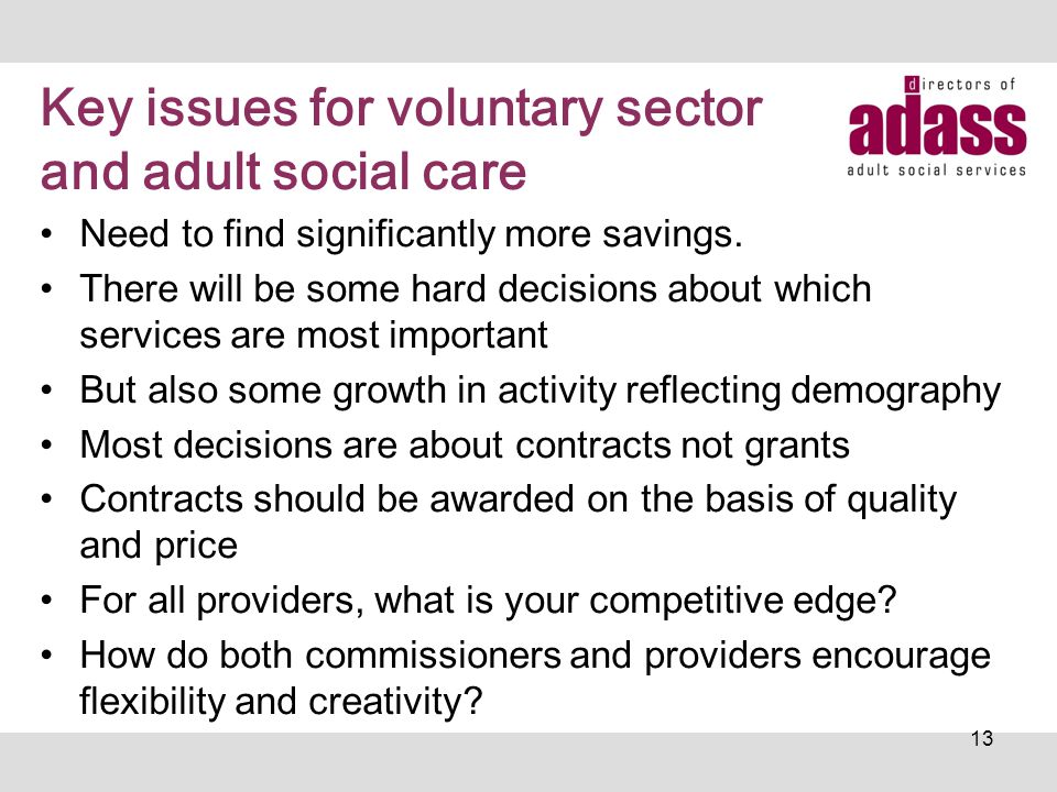 Key issues for voluntary sector and adult social care Need to find significantly more savings.