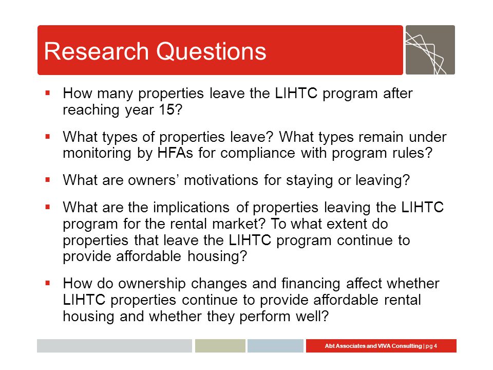 Abt Associates and VIVA Consulting | pg 4 Research Questions  How many properties leave the LIHTC program after reaching year 15.